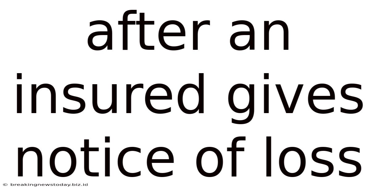 After An Insured Gives Notice Of Loss