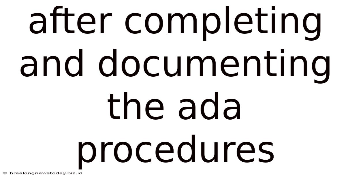 After Completing And Documenting The Ada Procedures
