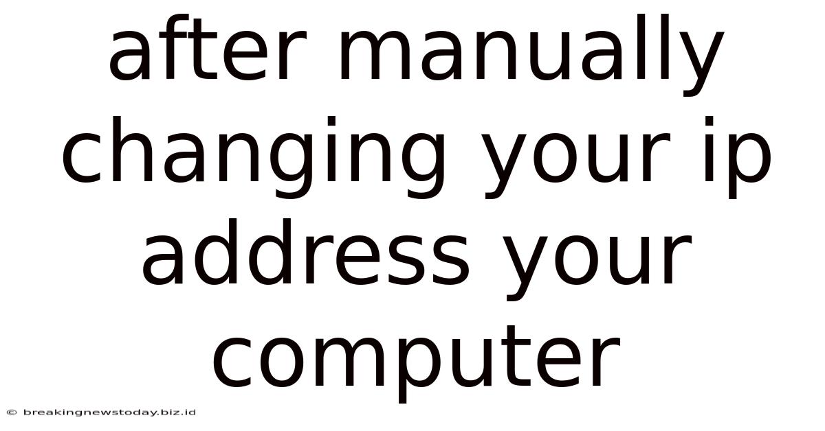 After Manually Changing Your Ip Address Your Computer