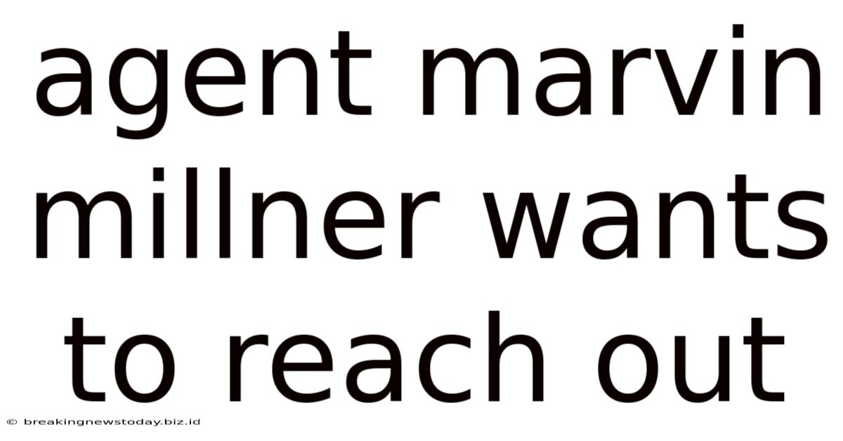 Agent Marvin Millner Wants To Reach Out
