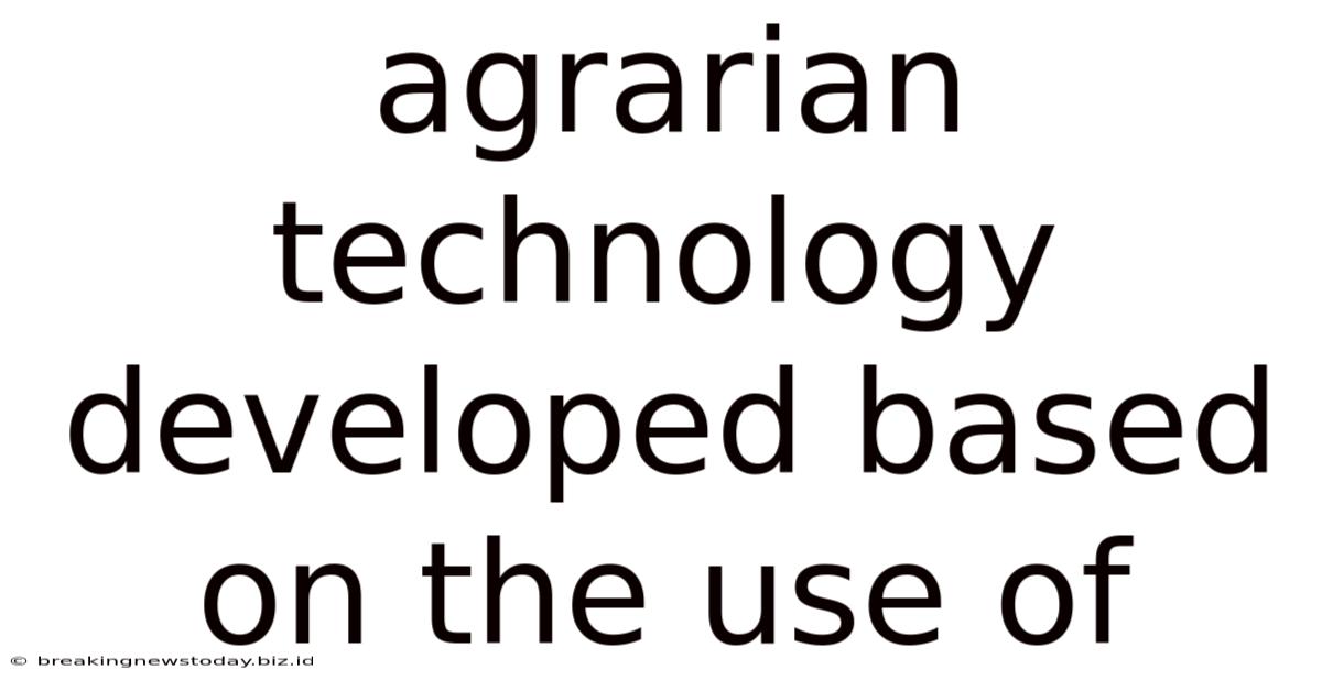 Agrarian Technology Developed Based On The Use Of