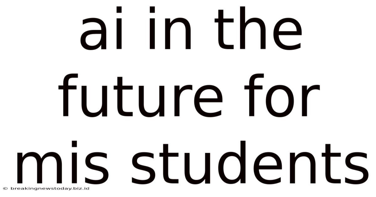 Ai In The Future For Mis Students