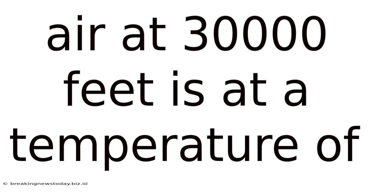 Air At 30000 Feet Is At A Temperature Of