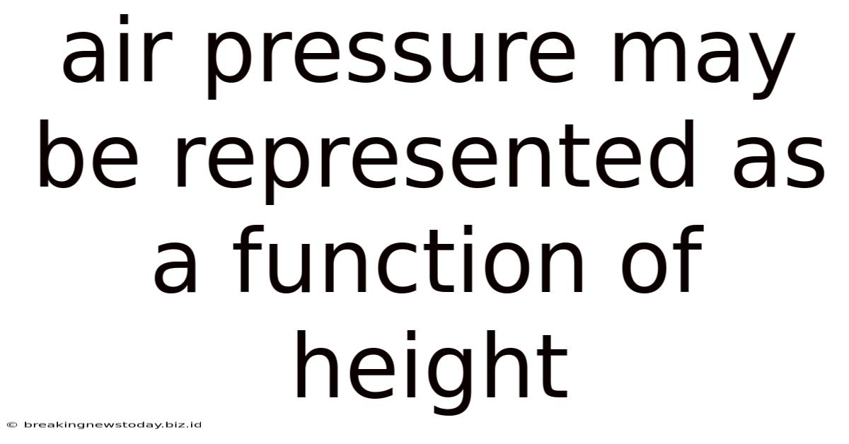 Air Pressure May Be Represented As A Function Of Height
