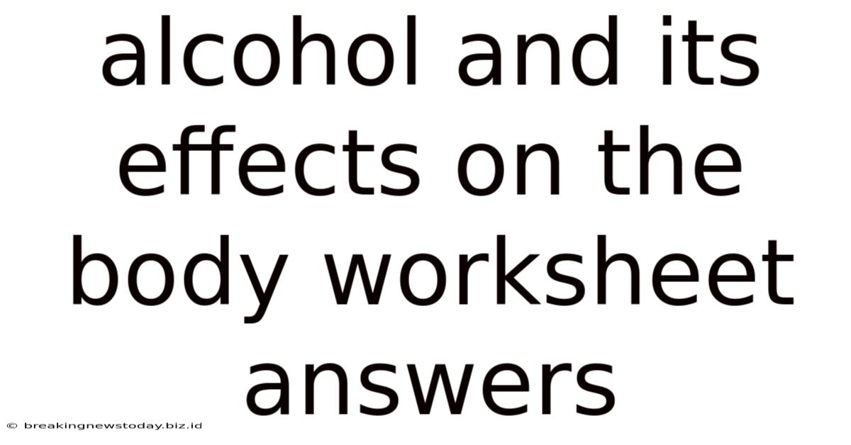 Alcohol And Its Effects On The Body Worksheet Answers