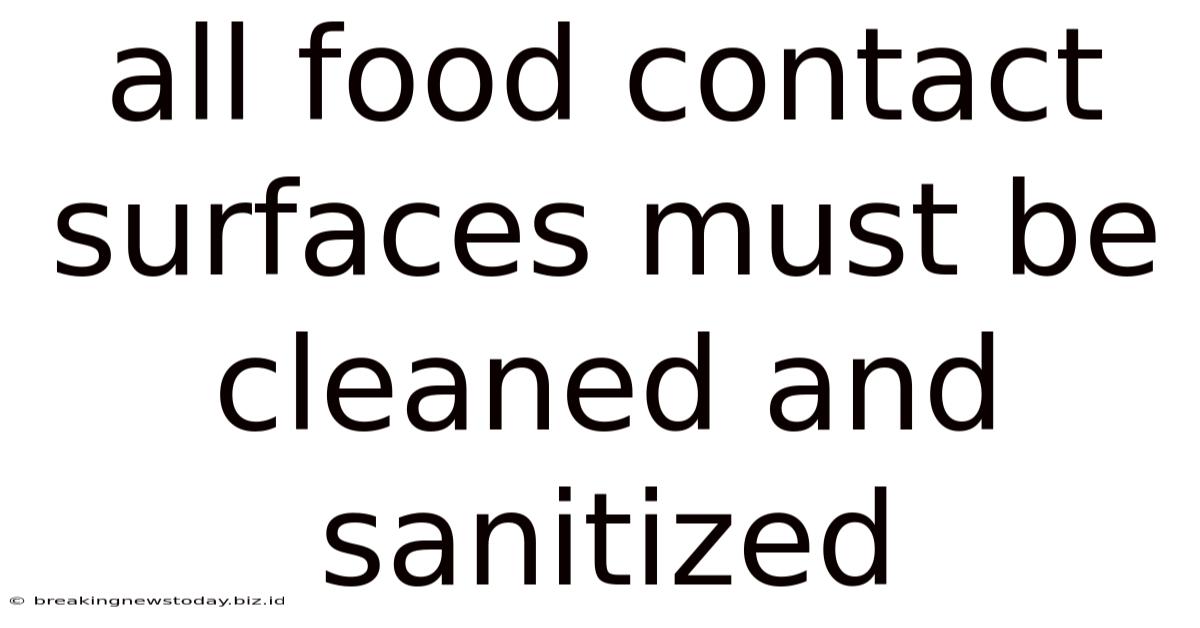 All Food Contact Surfaces Must Be Cleaned And Sanitized