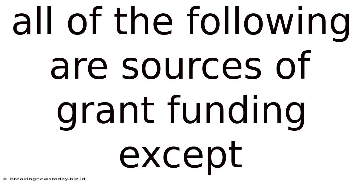 All Of The Following Are Sources Of Grant Funding Except