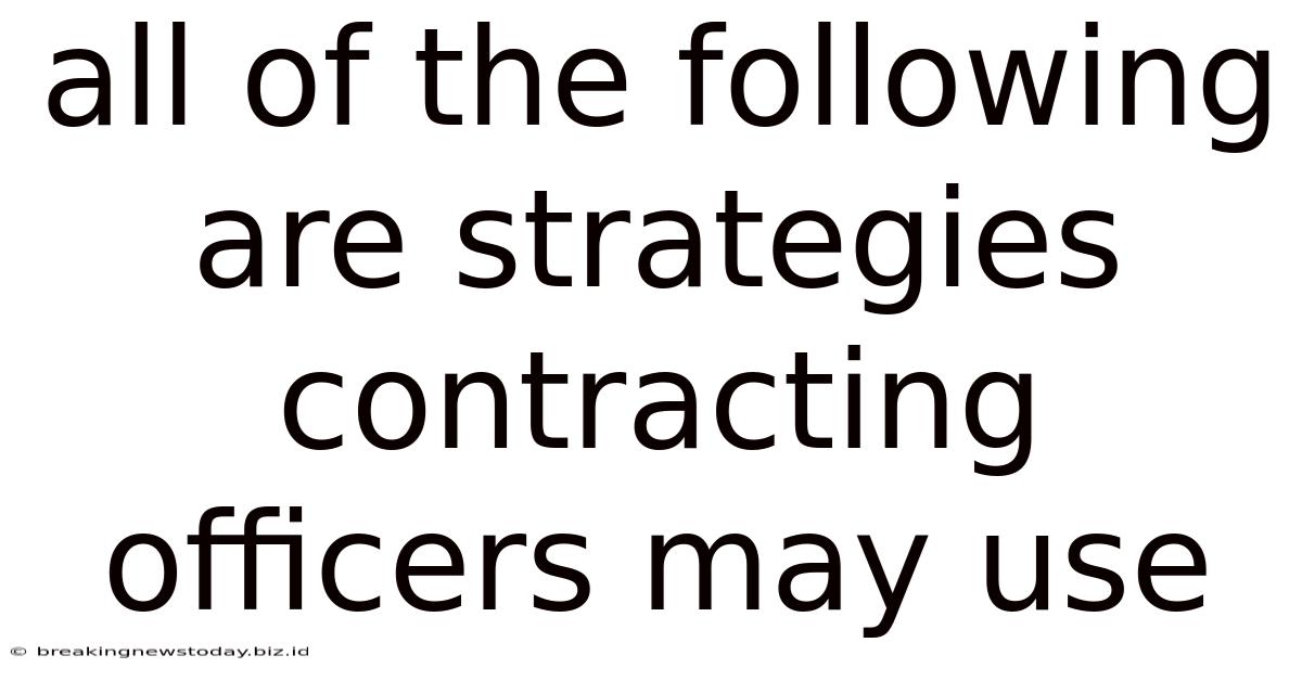 All Of The Following Are Strategies Contracting Officers May Use