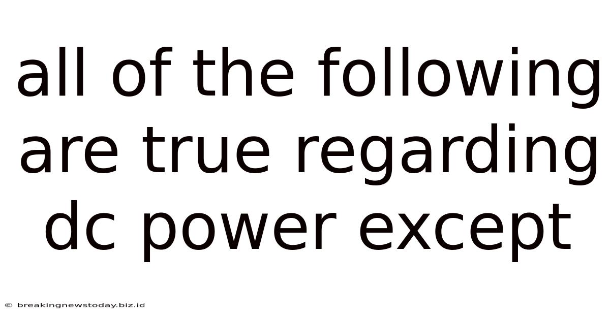 All Of The Following Are True Regarding Dc Power Except