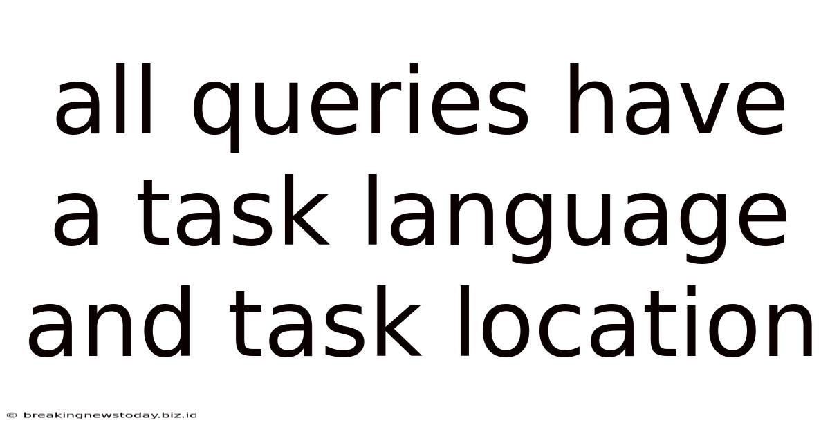 All Queries Have A Task Language And Task Location