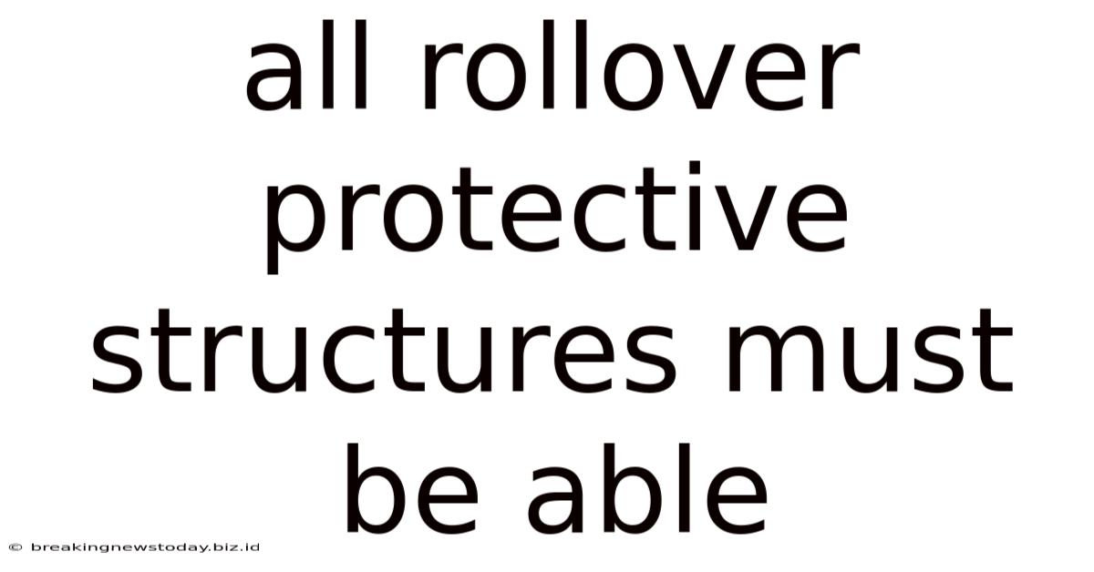 All Rollover Protective Structures Must Be Able