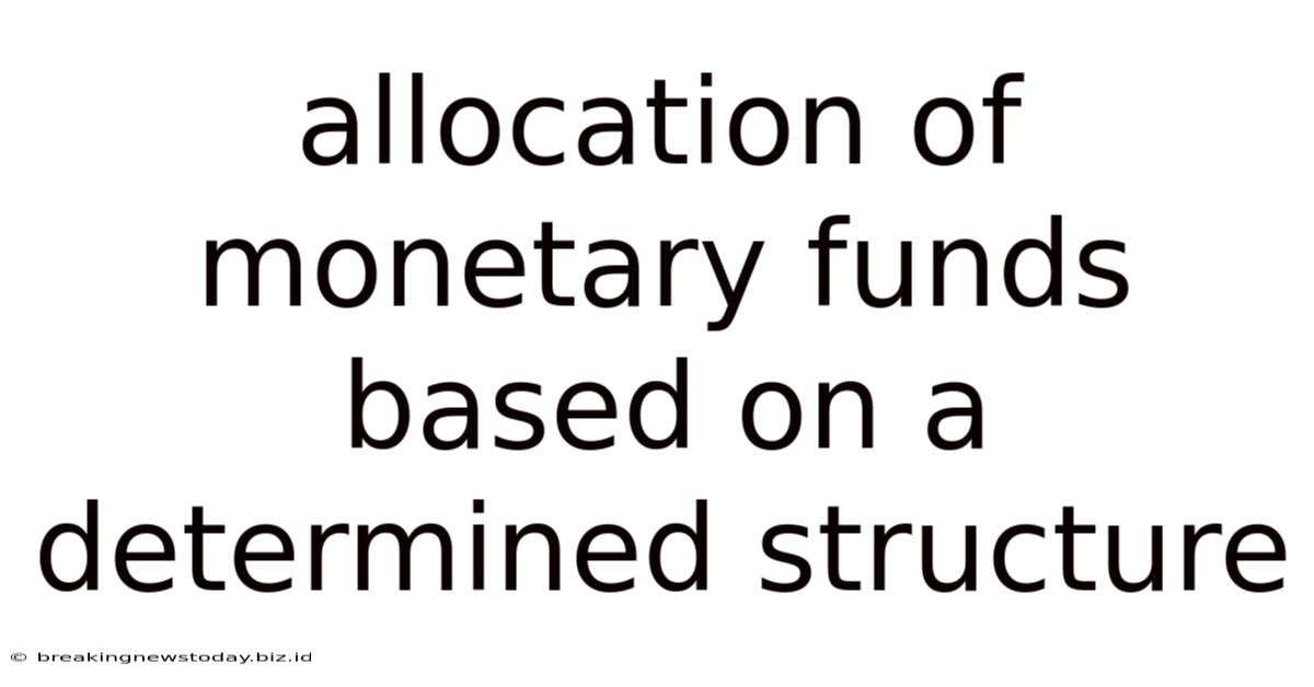 Allocation Of Monetary Funds Based On A Determined Structure