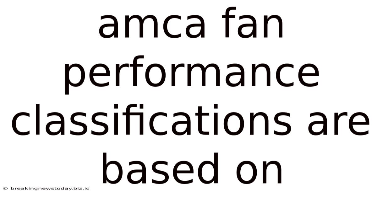 Amca Fan Performance Classifications Are Based On