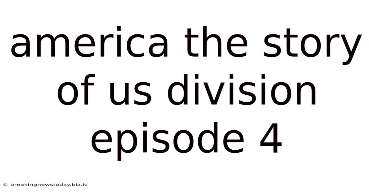 America The Story Of Us Division Episode 4