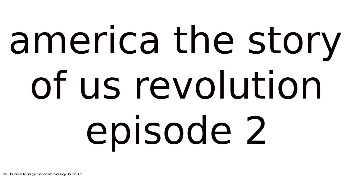 America The Story Of Us Revolution Episode 2