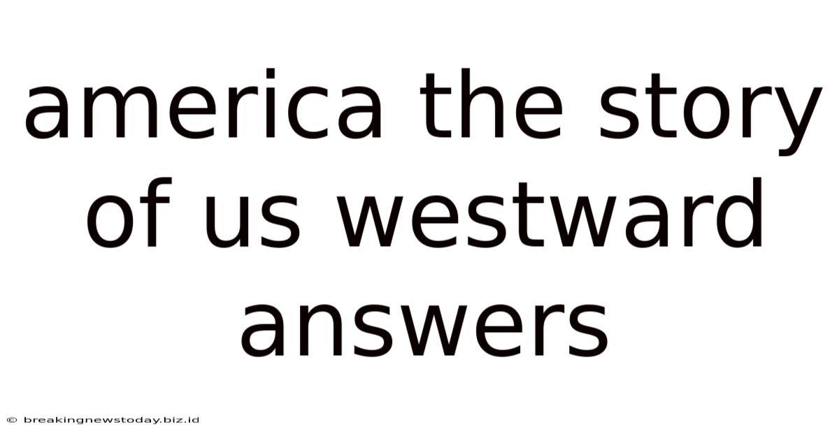 America The Story Of Us Westward Answers