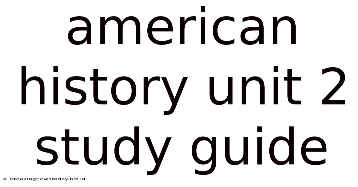 American History Unit 2 Study Guide