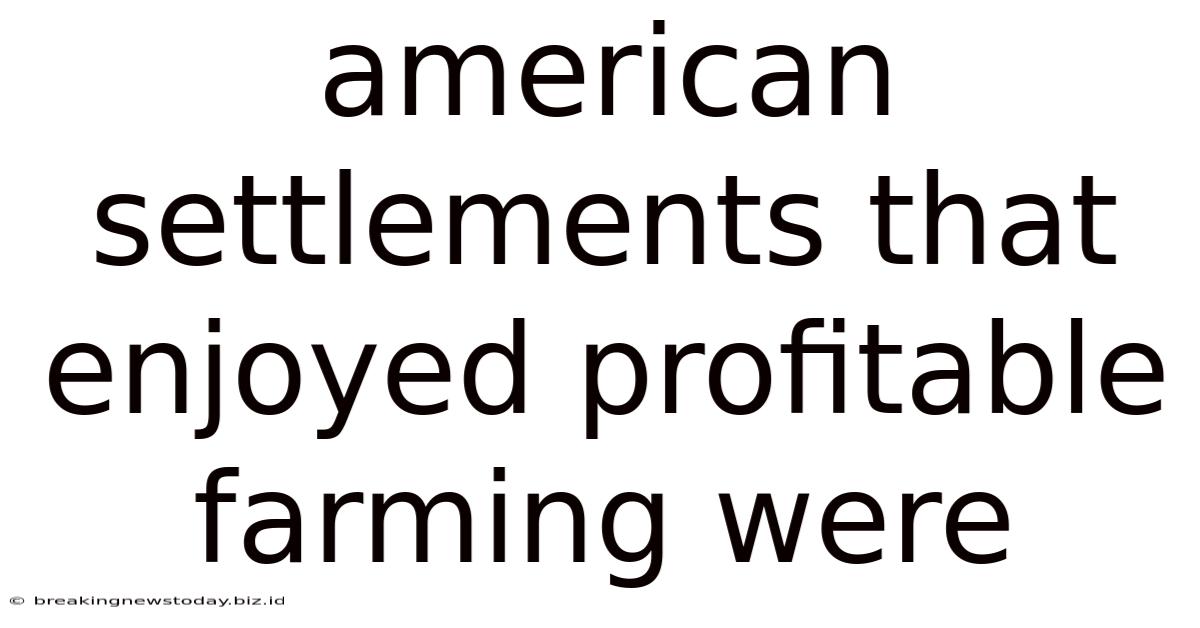 American Settlements That Enjoyed Profitable Farming Were