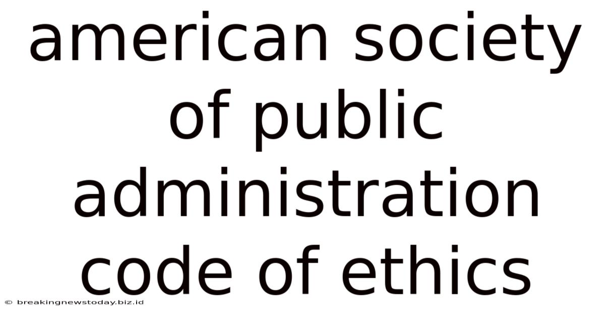 American Society Of Public Administration Code Of Ethics