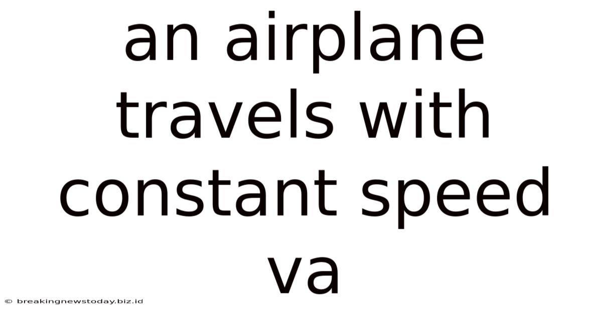 An Airplane Travels With Constant Speed Va