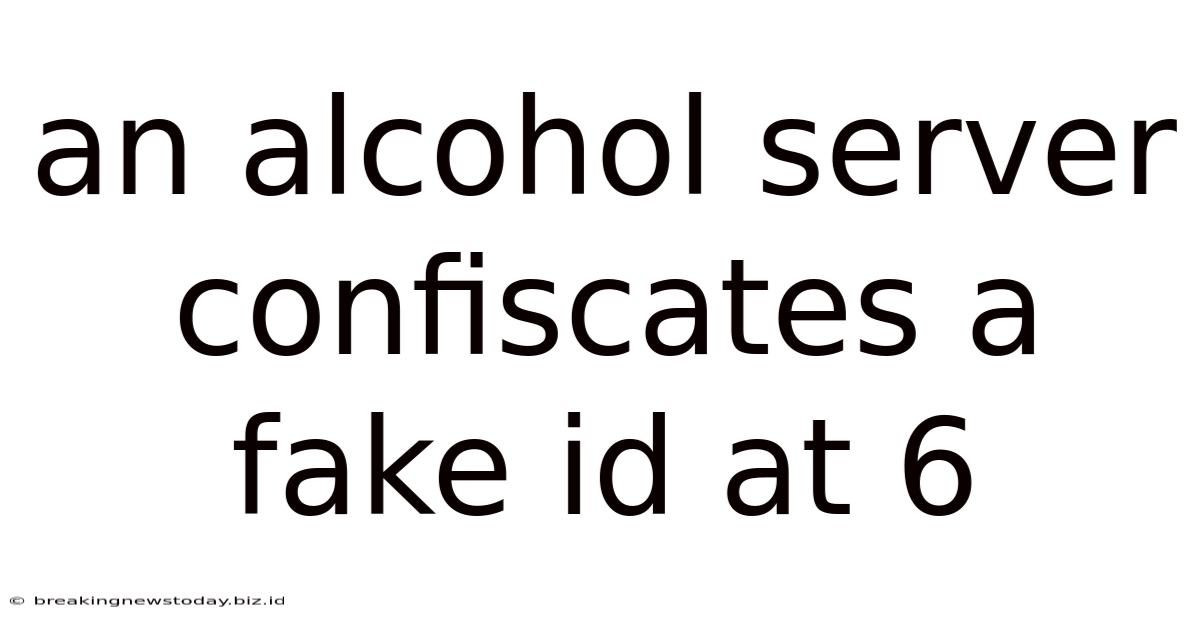 An Alcohol Server Confiscates A Fake Id At 6