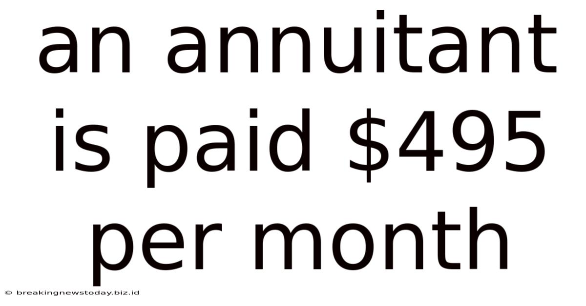 An Annuitant Is Paid $495 Per Month