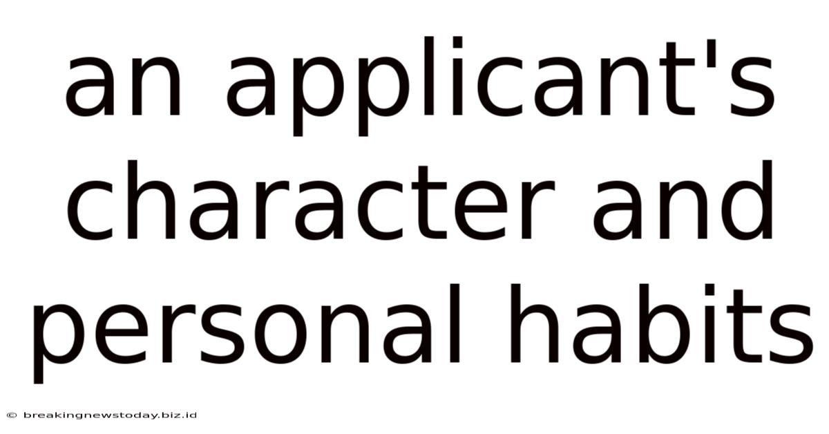 An Applicant's Character And Personal Habits