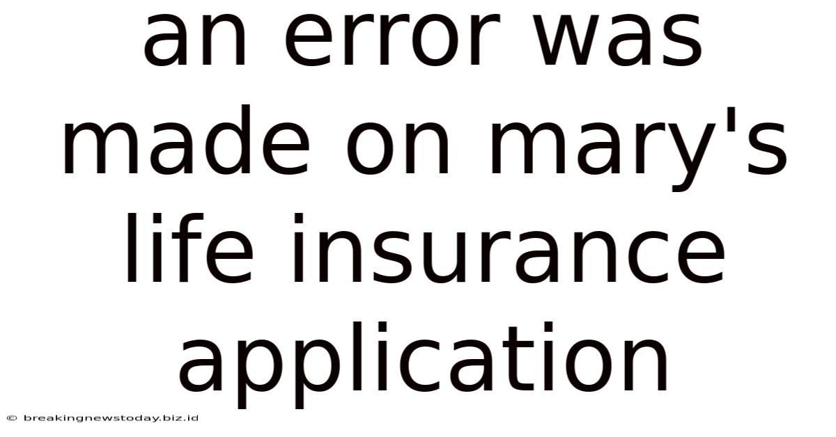 An Error Was Made On Mary's Life Insurance Application