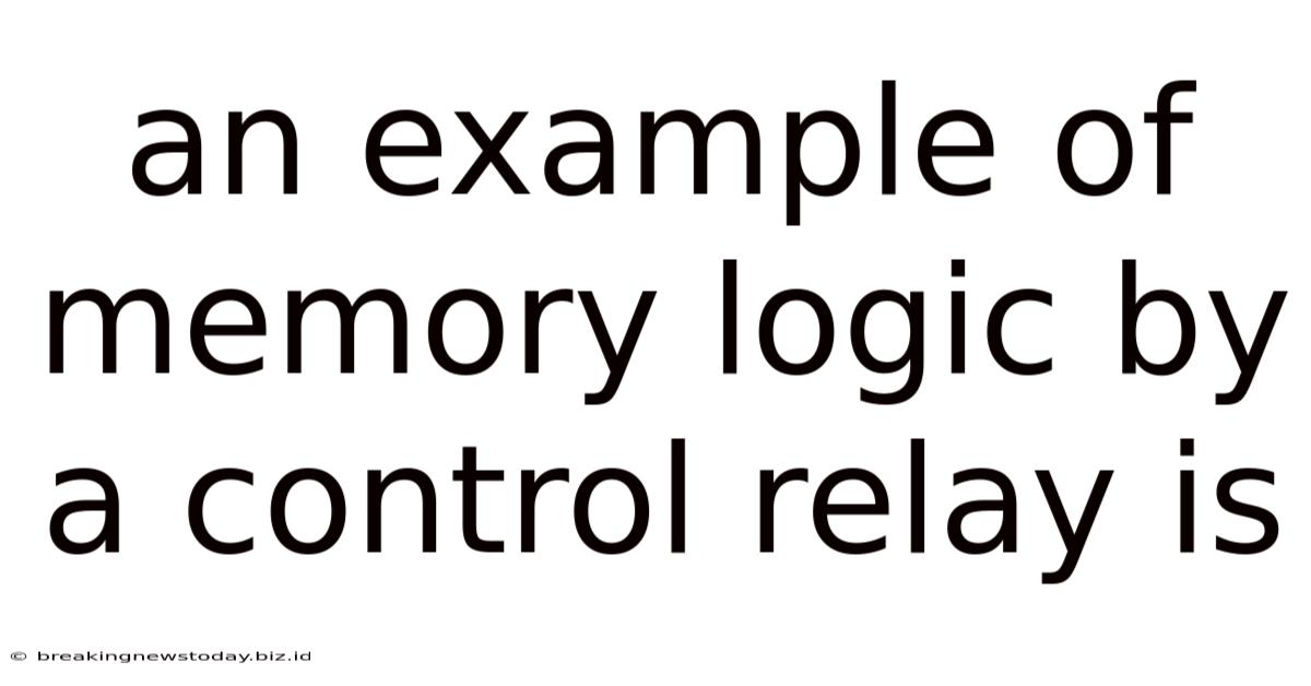 An Example Of Memory Logic By A Control Relay Is
