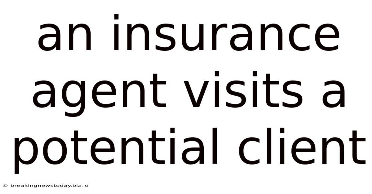 An Insurance Agent Visits A Potential Client