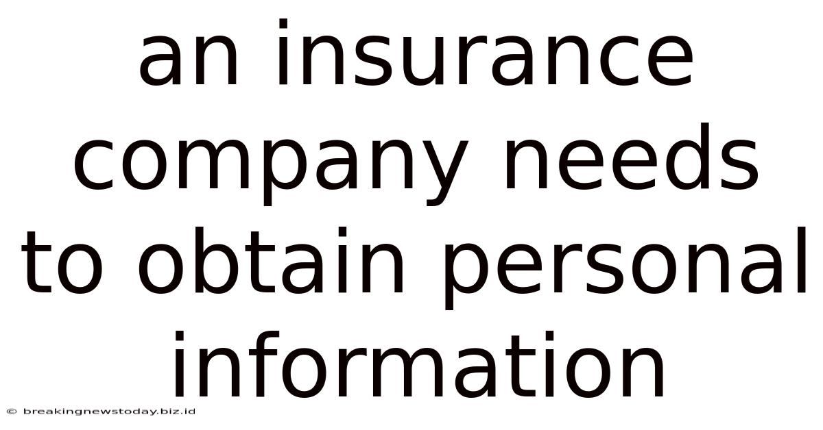 An Insurance Company Needs To Obtain Personal Information