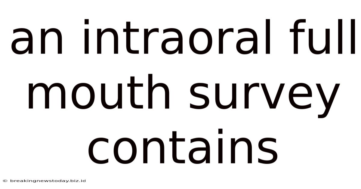 An Intraoral Full Mouth Survey Contains