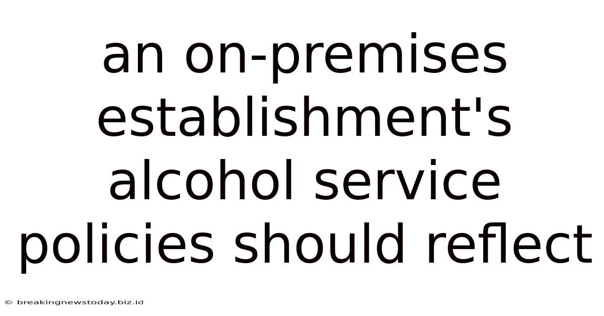 An On-premises Establishment's Alcohol Service Policies Should Reflect