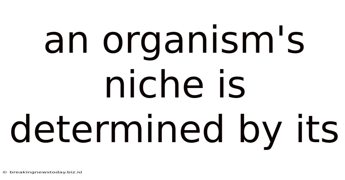An Organism's Niche Is Determined By Its