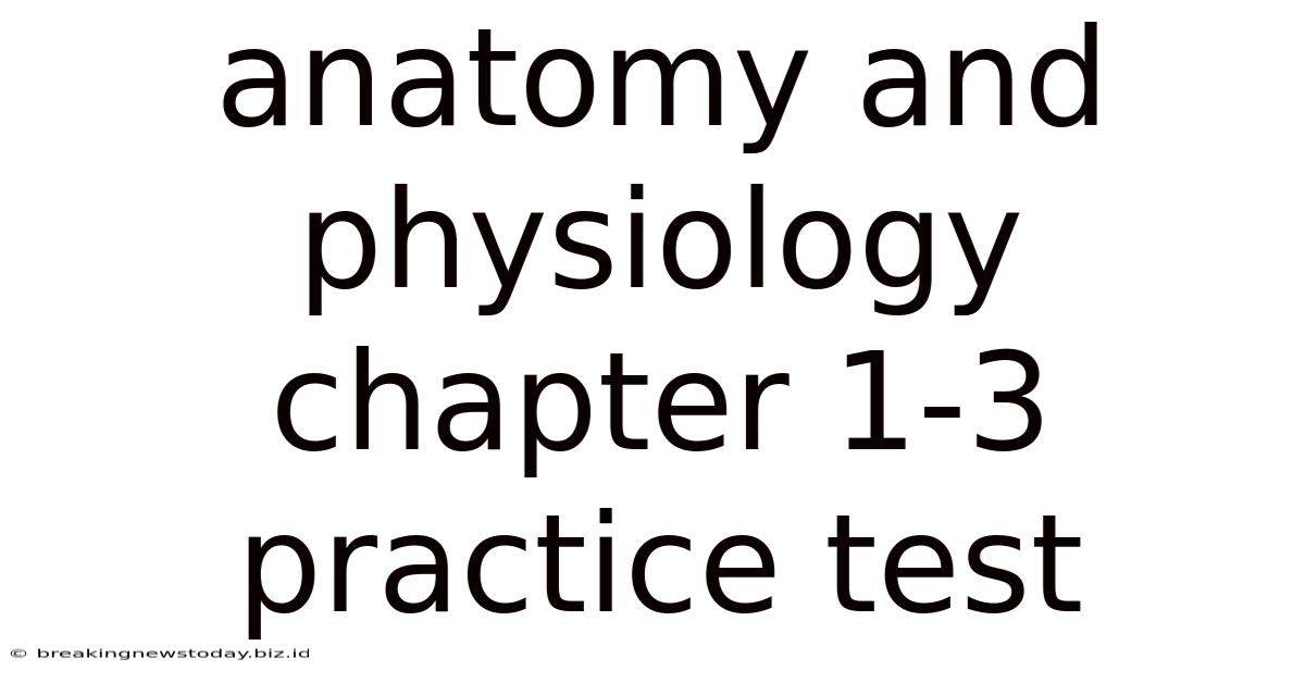 Anatomy And Physiology Chapter 1-3 Practice Test