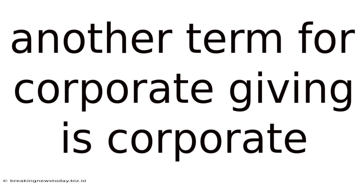 Another Term For Corporate Giving Is Corporate