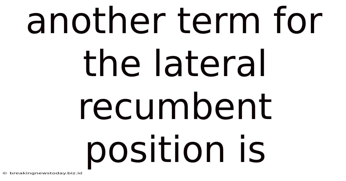 Another Term For The Lateral Recumbent Position Is