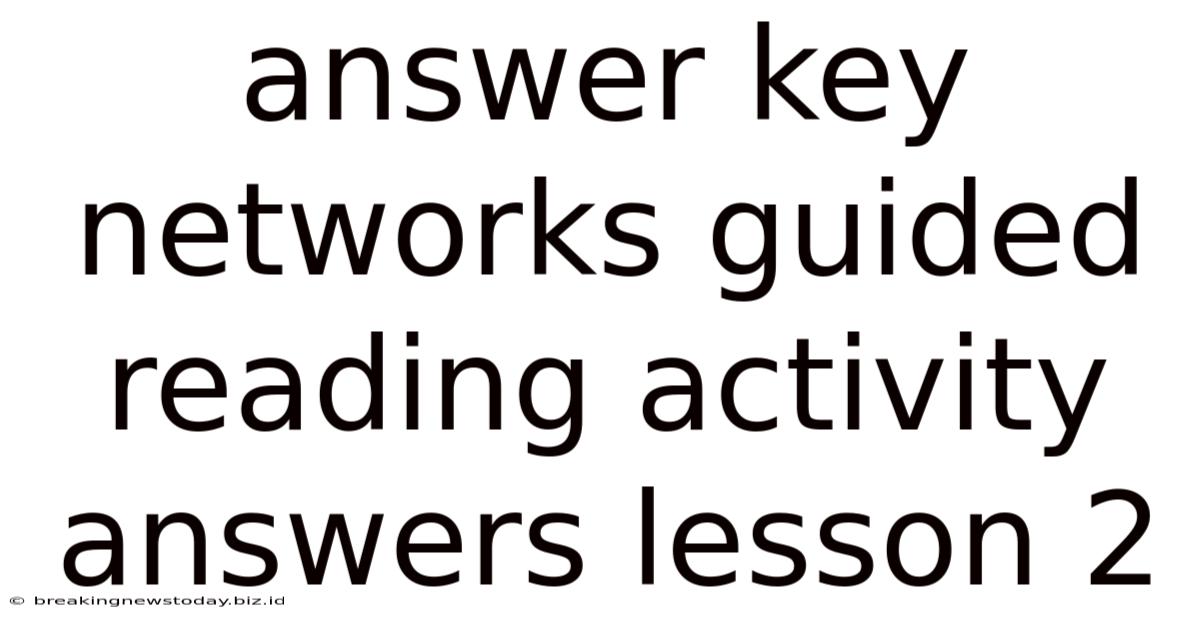 Answer Key Networks Guided Reading Activity Answers Lesson 2