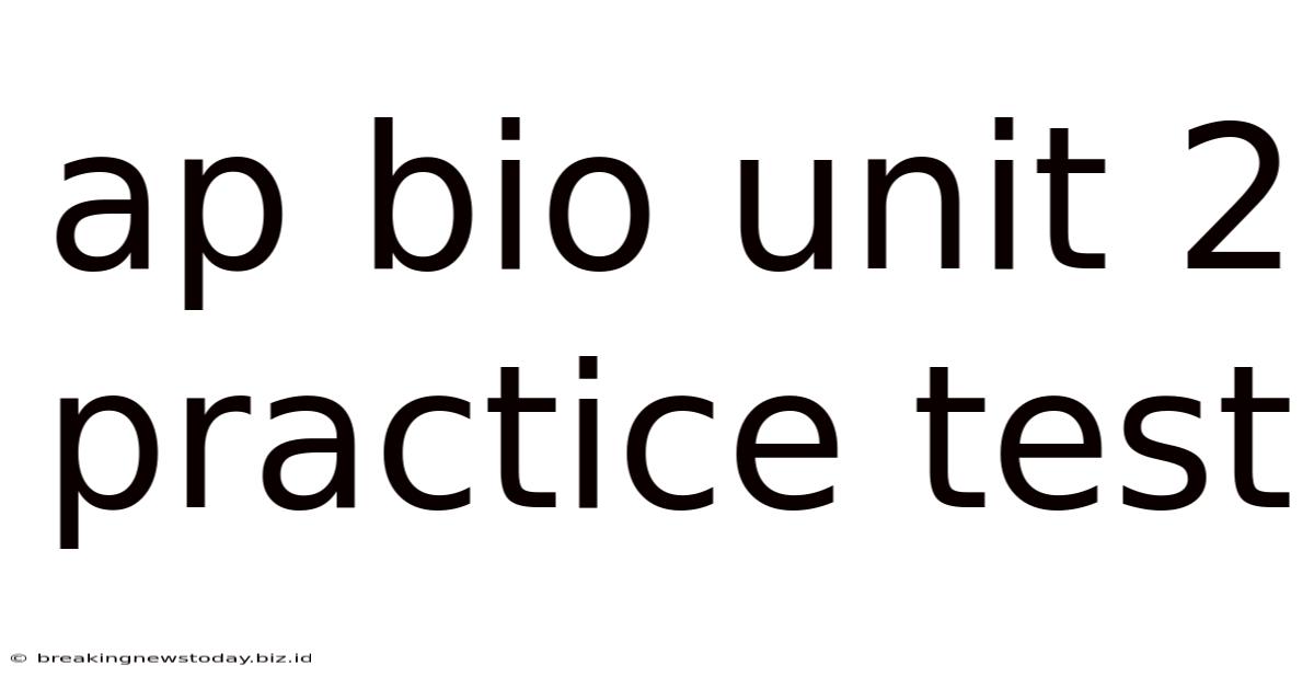 Ap Bio Unit 2 Practice Test