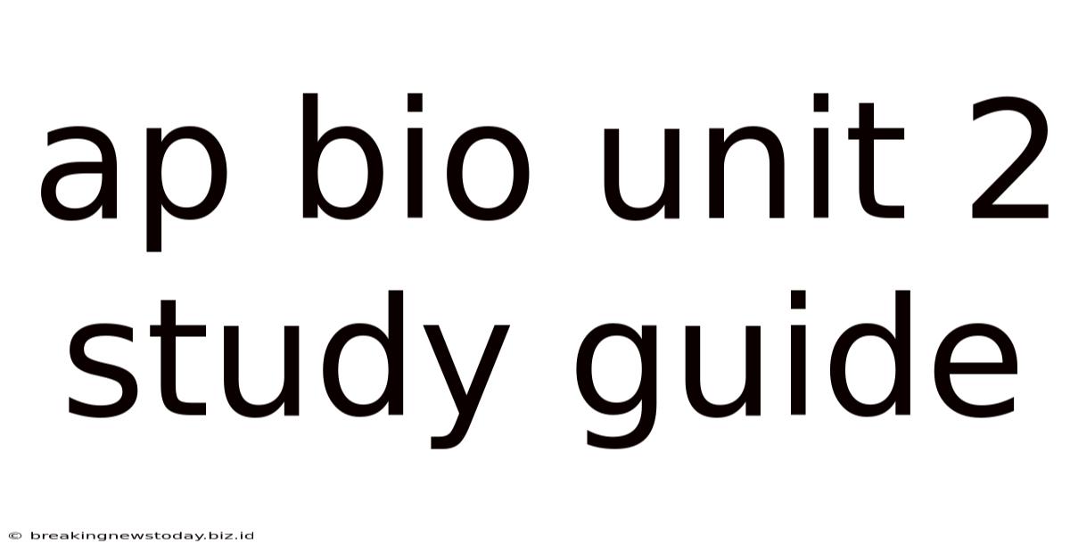 Ap Bio Unit 2 Study Guide