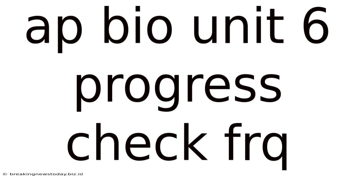 Ap Bio Unit 6 Progress Check Frq
