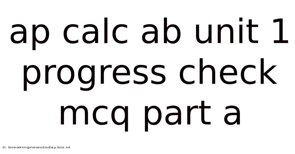 Ap Calc Ab Unit 1 Progress Check Mcq Part A