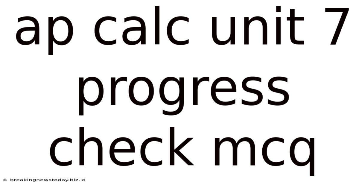 Ap Calc Unit 7 Progress Check Mcq