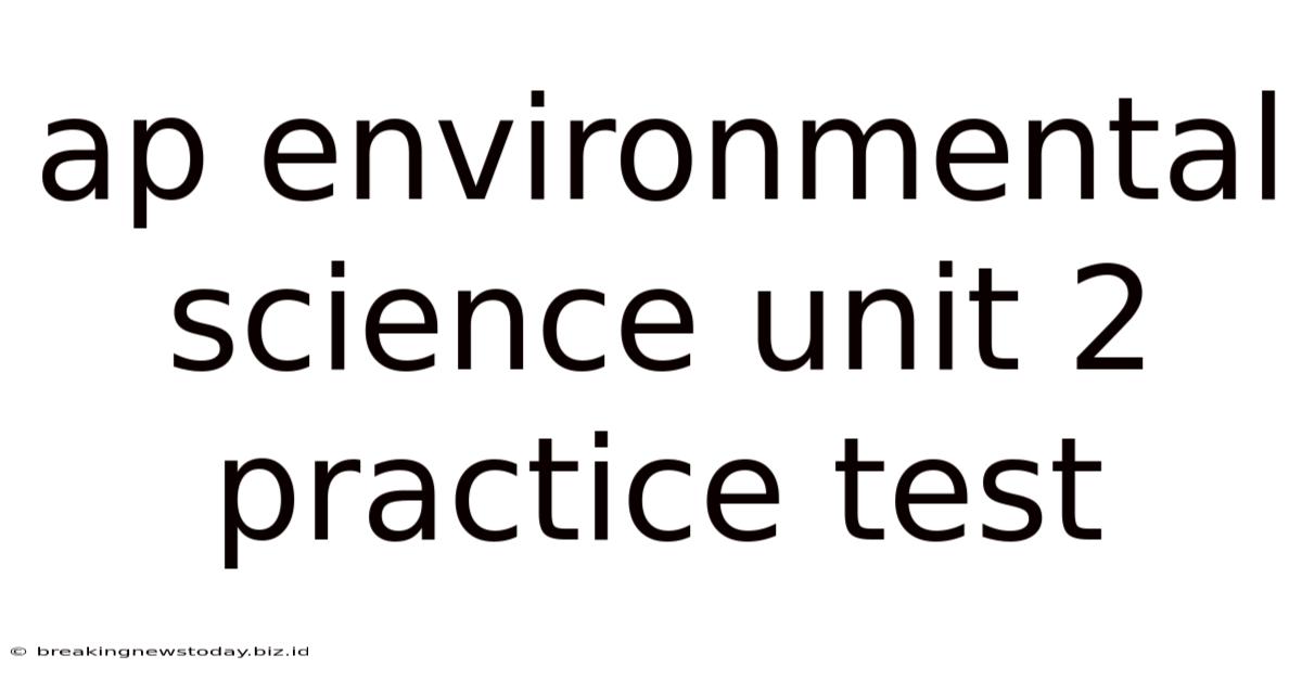 Ap Environmental Science Unit 2 Practice Test