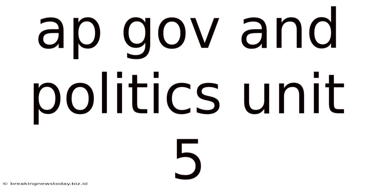 Ap Gov And Politics Unit 5