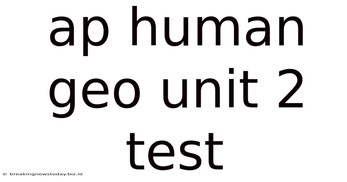 Ap Human Geo Unit 2 Test