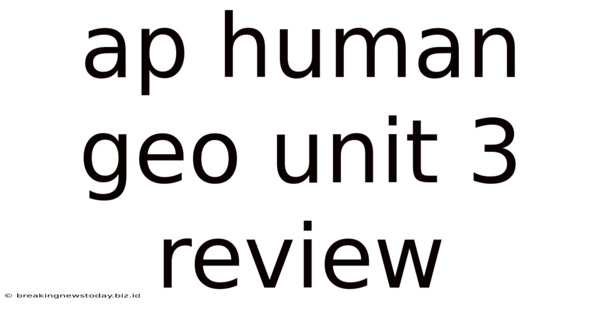 Ap Human Geo Unit 3 Review