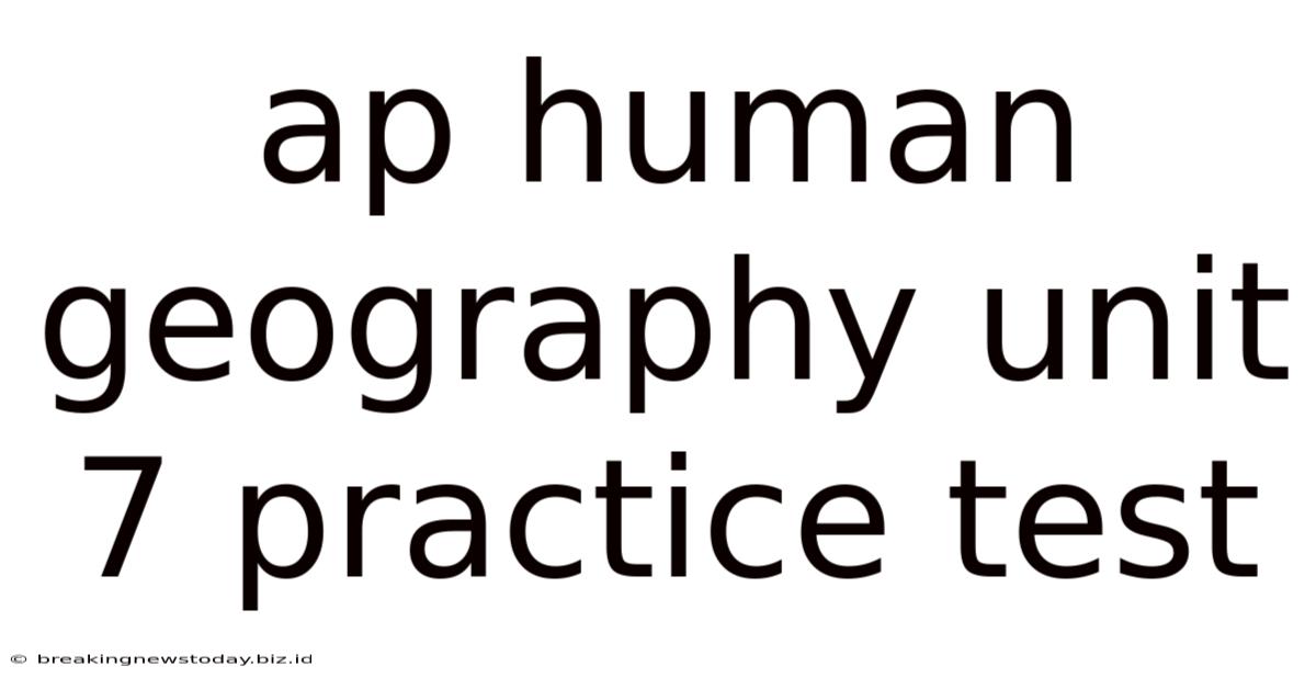 Ap Human Geography Unit 7 Practice Test