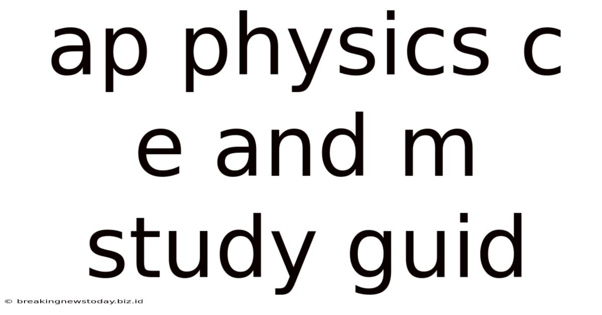 Ap Physics C E And M Study Guid