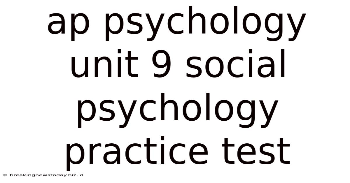 Ap Psychology Unit 9 Social Psychology Practice Test